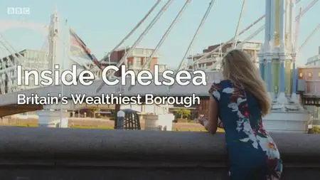 BBC - Inside Chelsea: Britain's Wealthiest Borough (2020)