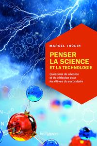 Marcel Thouin, "Penser la science et la technologie : Questions de révision et de réflexion pour les élèves du secondaire"