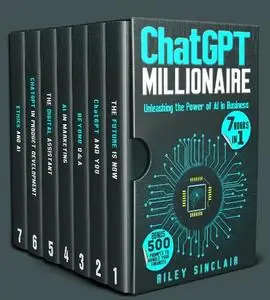 Riley Sinclair - Chatgpt Millionaire: Unleashing The Power Of Ai In Business