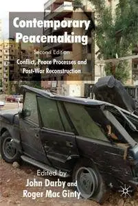 John Darby, Roger Mac Ginty - Contemporary Peacemaking: Conflict, Peace Processes and Post-war Reconstruction [Repost]