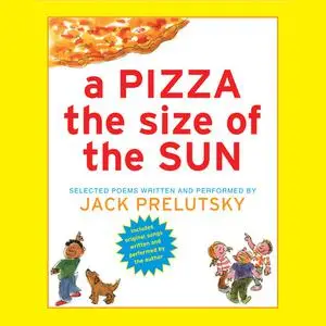 «A Pizza The Size of The Sun» by Jack Prelutsky