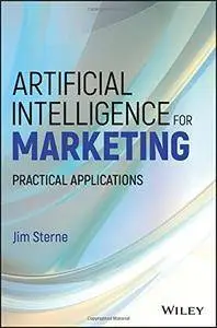 Artificial Intelligence for Marketing: Practical Applications