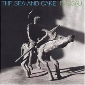 The Sea and Cake - Nassau (1995)