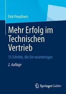 Mehr Erfolg im Technischen Vertrieb: 15 Schritte, die Sie voranbringen, 2 Auflage (Repost)