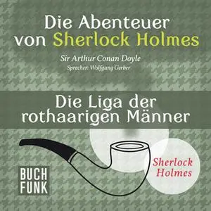 «Sherlock Holmes - Die Memoiren von Sherlock Holmes: Die Liga der rothaarigen Männer» by Sir Arthur Conan Doyle