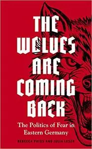 The wolves are coming back: The politics of fear in Eastern Germany