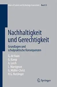 Nachhaltigkeit und Gerechtigkeit: Grundlagen und schulpraktische Konsequenzen