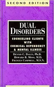 Dual Disorders: Counseling Clients With Chemical Dependency and Mental Illness