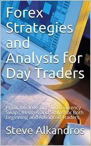 Forex Strategies and Analysis for Day Traders: Profitable Investing with Currency Swaps