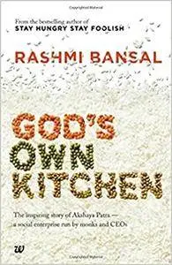 God's Own Kitchen: The Inspiring Story of Akshaya Patra - A Social Enterprise Run by Monks and CEOs