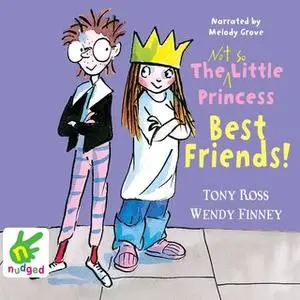 «The Not So Little Princess: Best Friends!» by Wendy Finney,Tony Ross