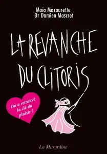 Maïa Mazaurette, Damien Mascret, "La revanche du clitoris"