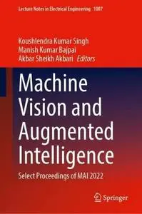 Machine Vision and Augmented Intelligence: Select Proceedings of MAI 2022 (Repost)