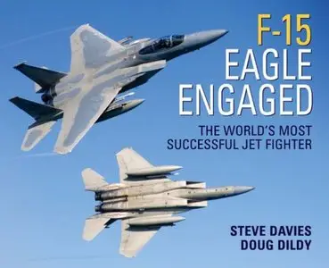 F-15 Eagle Engaged: The World's Most Successful Jet Fighter (repost)