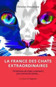Christian Doumergue, "La France des chats extraordinaires : 75 histoires de chats (vraiment) pas comme les autres..."