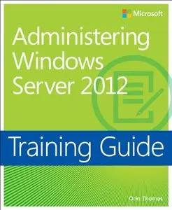 Training Guide: Administering Windows Server 2012 (Repost)