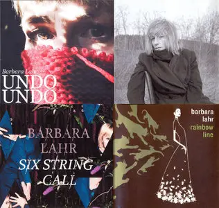 Barbara Lahr -  Rainbow Line (2002) & Undo Undo (2007) & Six String Call (2011)