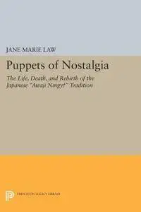 Puppets of Nostalgia: The Life, Death, and Rebirth of the Japanese "Awaji Ningyō" Tradition