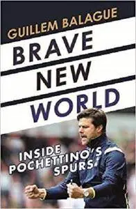 Brave New World: Inside Pochettino's Spurs