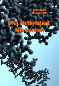 "DNA Methylation Mechanism" ed. by Metin Budak, Mustafa Yildiz