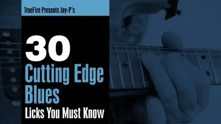 Jay-P's 30 Cutting-Edge Blues Licks You Must Know
