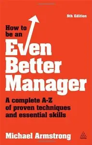 How to be an Even Better Manager: A Complete A-Z of Proven Techniques and Essential Skills (Repost)