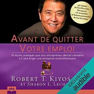 Robert T. Kiyosaki, Sharon L. Lechter, "Avant de quitter votre emploi"
