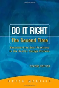 Do It Right the Second Time: Benchmarking Best Practices in the Quality Change Process, Second Edition