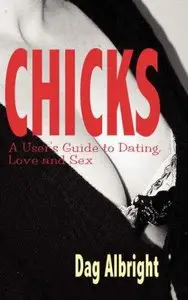 Chicks: A User's Guide to Dating, Love and Sex (Repost)
