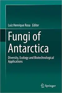 Fungi of Antarctica: Diversity, Ecology and Biotechnological Applications (Repost)