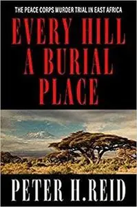 Every Hill a Burial Place: The Peace Corps Murder Trial in East Africa