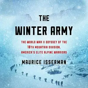 The Winter Army: The World War II Odyssey of the 10th Mountain Division, America's Elite Alpine Warriors