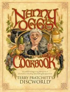 Nanny Ogg's Cookbook: A Useful and Improving Almanack of Information Including Astonishing Recipes from Terry Pratchett's Discw