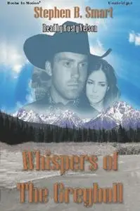 «Whispers Of The Greybull» by Stephen B. Smart
