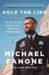 Hold the Line: The Insurrection and One Cop's Battle for America's Soul