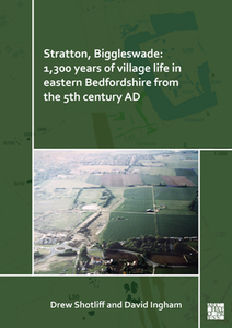 Stratton, Biggleswade : 1,300 Years of Village Life in Eastern Bedfordshire From the 5th Century AD