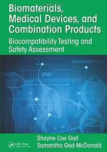 Biomaterials, Medical Devices, and Combination Products: Biocompatibility Testing and Safety Assessment