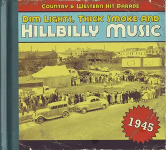 Various Artists - Dim Lights, Thick Smoke and Hillbilly Music: Country & Western Hit Parade 1945 (2008)