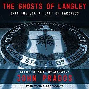 The Ghosts of Langley: Into the CIA's Heart of Darkness [Audiobook]