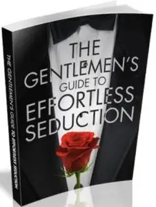 The Gentlemen’s Guide to Effortless Seduction