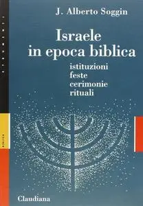 J. Alberto Soggin - Israele in epoca biblica. Istituzioni, feste, cerimonie, rituali (2000)