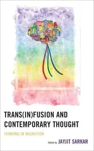 Trans(in)fusion and Contemporary Thought: Thinking in Migration
