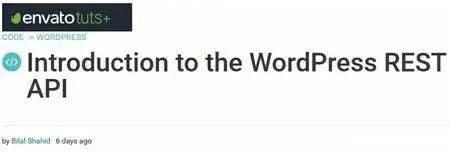 Tutsplus - Introduction to the WordPress REST API