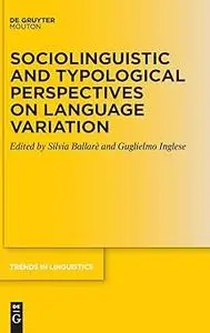 Sociolinguistic and Typological Perspectives on Language Variation