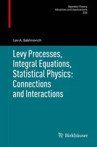 Levy Processes, Integral Equations, Statistical Physics: Connections and Interactions (Repost)