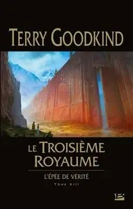 L’Épée de Vérité T13 Le Troisième royaume – Terry Goodkind