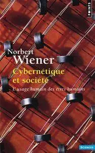 Norbert Wiener, "Cybernétique et société : L'usage humain des êtres humains"