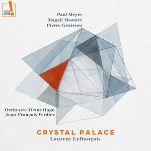 Paul Meyer, Magali Mosnier, Pierre Genisson, Orchestre Victor Hugo - Crystal Palace (2022) [Official Digital Download]