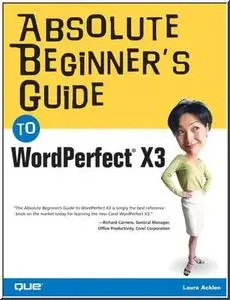 Absolute Beginner's Guide to WordPerfect X3 