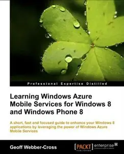 Learning Windows Azure Mobile Services for Windows 8 and Windows Phone 8 by Geoff Webber-Cross